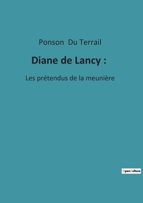 Diane de Lancy: : Les prétendus de la meunière [French] B0BQ1CFHWJ Book Cover