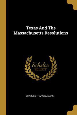 Texas And The Massachusetts Resolutions 1010665332 Book Cover
