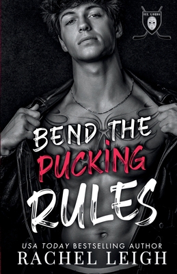 Bend The Pucking Rules: A Dark College Hockey R... 1956764399 Book Cover