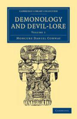 Demonology and Devil-Lore: Volume 1 1139176323 Book Cover