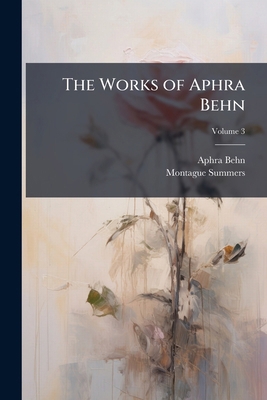 The Works of Aphra Behn; Volume 3 1177788292 Book Cover