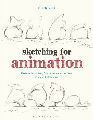 Sketching for Animation: Developing Ideas, Char... 1350087092 Book Cover