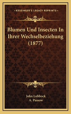 Blumen Und Insecten In Ihrer Wechselbeziehung (... [German] 1167838114 Book Cover