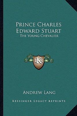 Prince Charles Edward Stuart: The Young Chevalier 1162954388 Book Cover