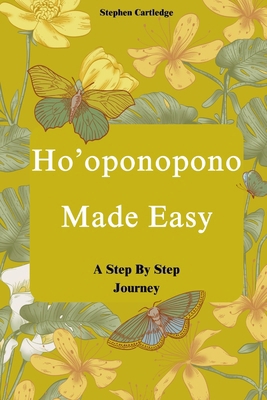 Ho'oponopono Made Easy: A Step-by-Step Journey B0DSCDGS1T Book Cover
