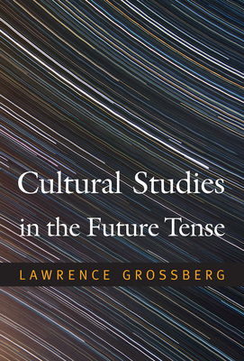 Cultural Studies in the Future Tense 0822348306 Book Cover