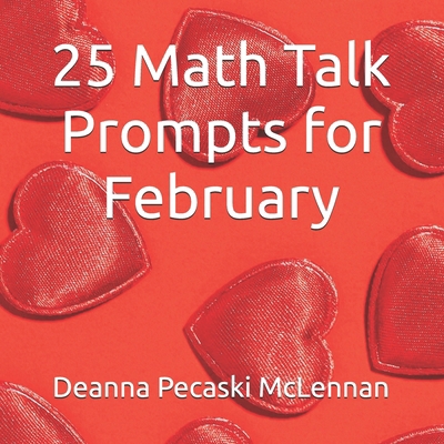 25 Math Talk Prompts for February B0DV5L7DSD Book Cover