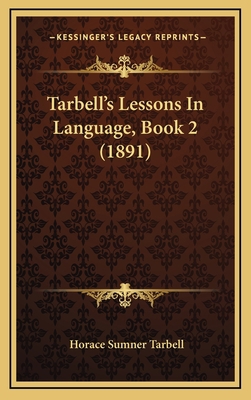 Tarbell's Lessons in Language, Book 2 (1891) 116502540X Book Cover