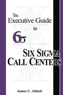 The Executive Guide to Six Sigma Call Centers 1887355111 Book Cover