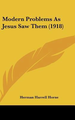 Modern Problems as Jesus Saw Them (1918) 1437187846 Book Cover
