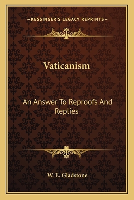 Vaticanism: An Answer To Reproofs And Replies 1163587303 Book Cover