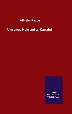 Unseres Herrgotts Kanzlei [German] 3846062987 Book Cover