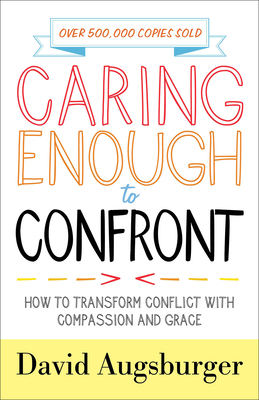 Caring Enough to Confront: How to Transform Con... 0800729188 Book Cover