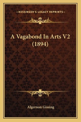 A Vagabond In Arts V2 (1894) 1164915126 Book Cover