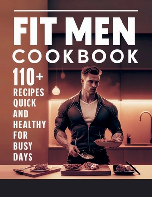 Fit Men Cookbook: 110+ Recipes Quick and Health...            Book Cover