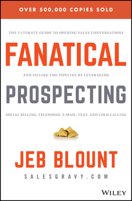 Fanatical Prospecting: The Ultimate Guide to Op... 1119144752 Book Cover