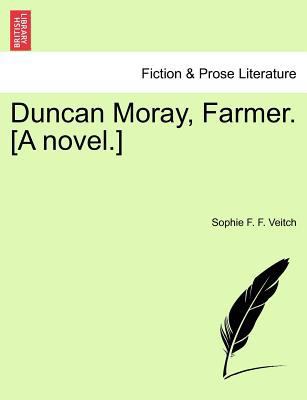 Duncan Moray, Farmer. [A Novel.] 1241433453 Book Cover