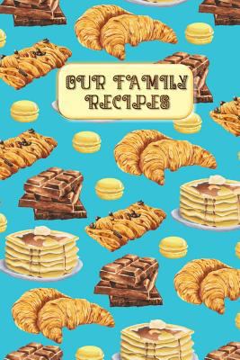 Our Family Recipes: Blank Lined Pages with Reci... 179155959X Book Cover