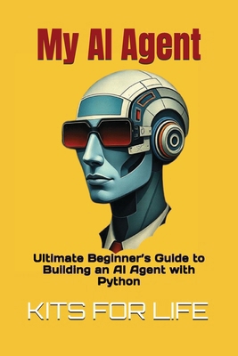 My AI Agent: Ultimate Beginner's Guide to Build... B0DX1VYJR1 Book Cover