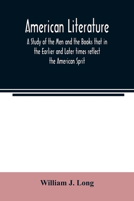 American literature; A Study of the Men and the... 9354022227 Book Cover