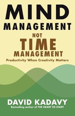 Mind Management, Not Time Management: Productiv... 0578733692 Book Cover