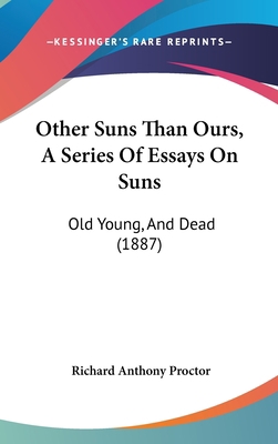 Other Suns Than Ours, A Series Of Essays On Sun... 1120838908 Book Cover