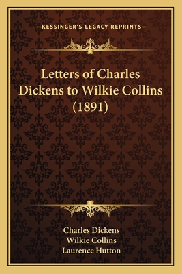 Letters of Charles Dickens to Wilkie Collins (1... 116486839X Book Cover