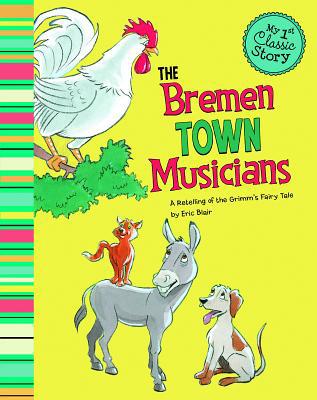 The Bremen Town Musicians: A Retelling of the G... 1479518484 Book Cover