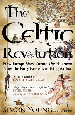 The Celtic Revolution: How Europe Was Turned Up... 1906142424 Book Cover