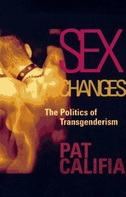 Sex Changes: The Politics of Transgenderism 1573440728 Book Cover