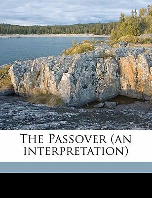The Passover (an Interpretation) 117692429X Book Cover