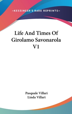 Life And Times Of Girolamo Savonarola V1 0548128111 Book Cover