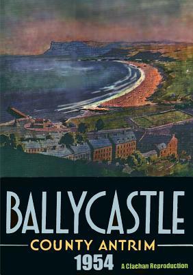 Ballycastle 1954 - County Antrim 1291324976 Book Cover