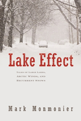 Lake Effect: Tales of Large Lakes, Arctic Winds... 0815610041 Book Cover