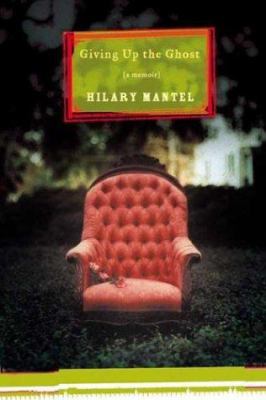 Giving Up the Ghost: A Memoir 0805074724 Book Cover