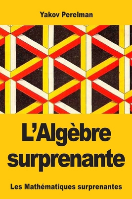 L'Algèbre surprenante [French] 369082771X Book Cover