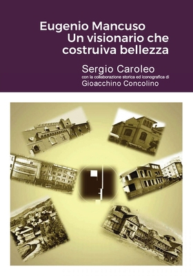 Eugenio Mancuso Un visionario che costruiva bel... [Italian] 1716422027 Book Cover