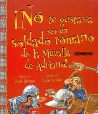 No Te Gustaria Ser un Soldado Romano de la Mura... [Spanish] 9583024635 Book Cover