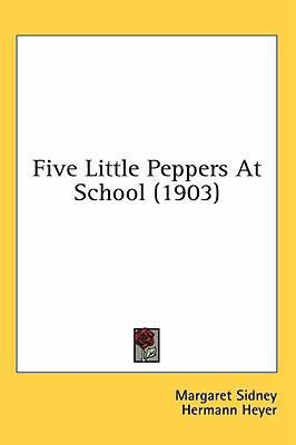 Five Little Peppers At School (1903) 0548995907 Book Cover