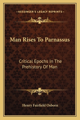 Man Rises To Parnassus: Critical Epochs In The ... 1163157678 Book Cover