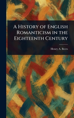 A History of English Romanticism in the Eightee... 1023043335 Book Cover