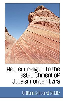 Hebrew Religion to the Establishment of Judaism... 1113752262 Book Cover