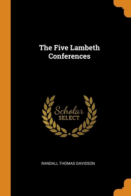 The Five Lambeth Conferences 0344352846 Book Cover