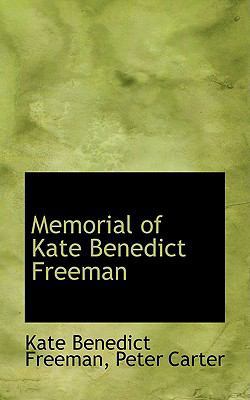 Memorial of Kate Benedict Freeman 0559971818 Book Cover