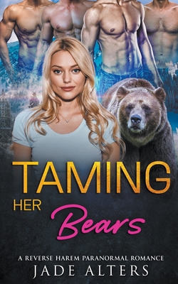 Taming Her Bears: A Reverse Harem Paranormal Ro... B0B176DL4B Book Cover