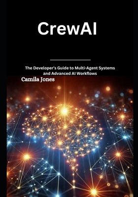 CrewAI: The Developer's Guide to Multi-Agent Sy... B0DRSP1HZG Book Cover