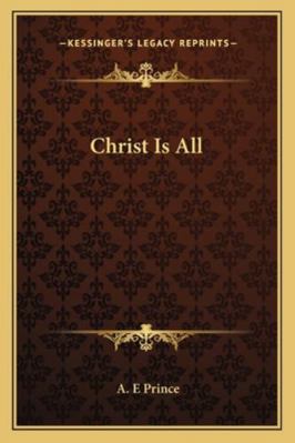 Christ Is All 1163163619 Book Cover
