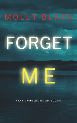 Forget Me (A Katie Winter FBI Suspense Thriller... 109439503X Book Cover