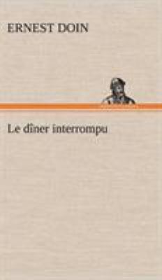 Le dîner interrompu [French] 3849136531 Book Cover