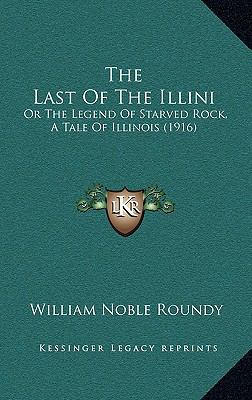 The Last Of The Illini: Or The Legend Of Starve... 1169033415 Book Cover